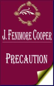 Precaution: A Novel by James Fenimore Cooper - James Fenimore Cooper