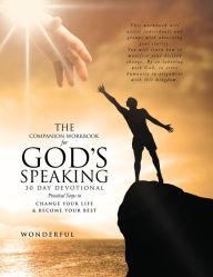 The Companion Workbook for God's Speaking 30 day Devotional. Practical Steps to: Change Your Life & Become Your Best - Wonderful