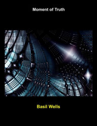 Moment of Truth - Basil Wells