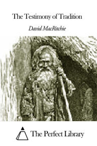 The Testimony of Tradition - David MacRitchie