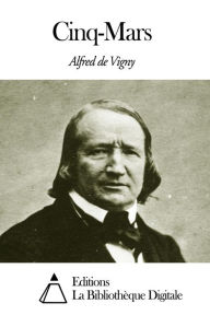 Cinq-Mars Vigny Alfred de Author