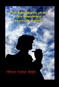 The Adventure of the Six Napoleons Sherlock Holmes Arthur Conan Doyle Author