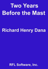 Two Years Before the Mast Richard Henry Dana Author