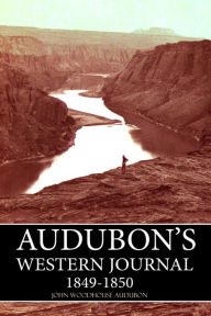 Audubon's Western Journal: 1849-1850 - John Woodhouse Audubon