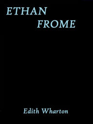 Ethan Frome by Edith Wharton Edith Wharton Author