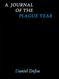 A Journal of the Plague Year by Daniel Defoe Daniel Defoe Author