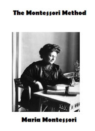 The Montessori Method Maria Montessori Author