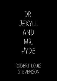 Dr. Jekyll and Mr. Hyde - Robert Louis Stevenson