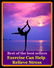 Best of the Best Sellers Exercise Can Help Relieve Stress ( exercise left as an, exercise ball, exercise bicycle, exercise bike, exercise book, exercise device, exercise directing staff, exercise filled mine, exercise in futility, exercise incident )