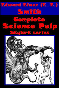 Complete Science Pulp Skylark series - Triplanetary Skylark of Space Galaxy Primes Masters of Space Skylark Three Vortex Blaster Subspace Survivors Spacehounds of IPC - E. E. Doc Smith