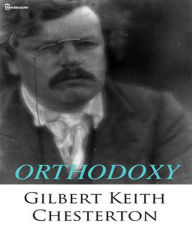 Orthodoxy - Gilbert Keith Chesterton