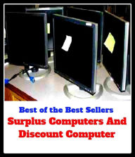 Best of the Best Sellers Urplus Computers And Discount Compute (personal computer, PC, laptop, netbook, ultraportable, desktop, terminal, mainframe, Internet appliance, puter)