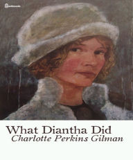 What Diantha Did - Charlotte Perkins Gilman