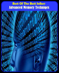 Best of the Best Sellers Advanced Memory Techniqes ( memory picture, memory protection, memory smash, memory span, memory stick, memory trace, memory, short-term, memory-span, memory bistro, memory less) - Resounding Wind Publishing