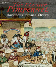 The Elusive Pimpernel Baroness Emma Orczy Author