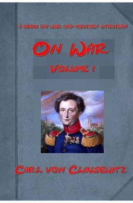 On War by Carl von Clausewitz - Carl von Clausewitz