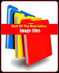 Best of the Best Sellers Image Files (image compression, image consultant, image copy, image optometry, image enhancement, image fusion, image insight, image interpretation, computer-assisted, image macro, image map) - Resounding Wind Publishing