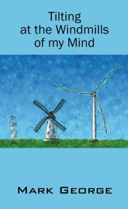 Tilting at the Windmills of my Mind - Mark George