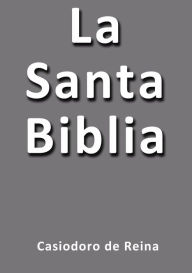 La Santa Biblia Casiodoro De Reina Author