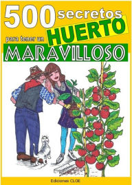 500 secretos para tener un huerto maravilloso Bruno Del Medico Author