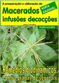 Macerados, infusões, decocções. Remédios biodinâmicos contra pragas de vegetais Bruno Del Medico Author
