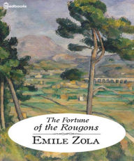 The Fortune of the Rougons- Les Rougon Macquart #1 - Emile Zola