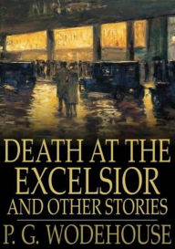 Death at the Excelsior and Other Stories - P. G. Wodehouse