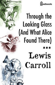 Through the Looking Glass (And What Alice Found There) - Edward Lee