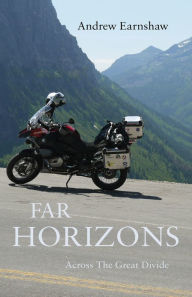 Far Horizons: Across the Great Divide - Andrew Earnshaw