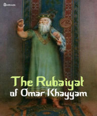 The Rubaiyat of Omar Khayyam - Omar Khayyam