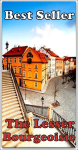 Best Seller The Lesser Bourgeoisie ( adventure, fantasy, romantic, action, fiction, humorous, historical, romantic, thriller, crime, journey, battle,