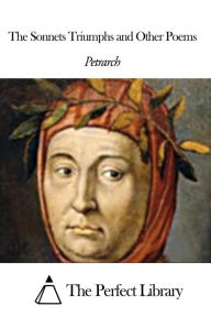 The Sonnets Triumphs and Other Poems Petrarch Author