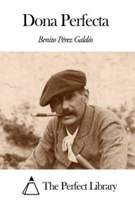 Dona Perfecta Benito Pérez Galdós Author