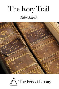 The Ivory Trail - Talbot Mundy