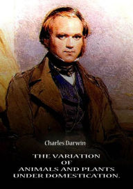 The Variation Of Animals And Plants Under Domestication Charles Darwin Author