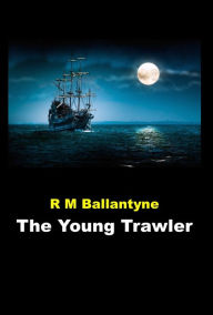 The Young Trawler R M Ballantyne Author