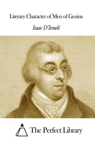 Literary Character of Men of Genius - Isaac Disraeli