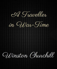 A Traveller in War-Time - Winston Churchill