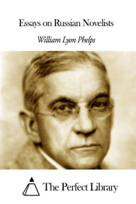 Essays on Russian Novelists William Lyon Phelps Author
