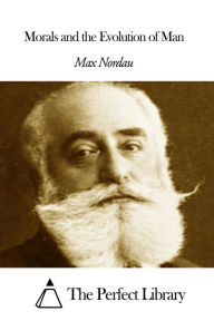 Morals and the Evolution of Man Max Nordau Author