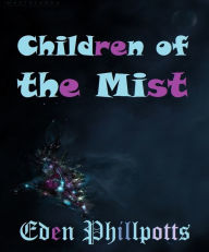 Children of the Mist - Eden Phillpotts