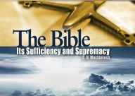 The Bible: Its Sufficiency and Supremacy Charles Henry Mackintosh Author