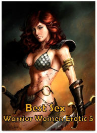 Best Sex Warrior Women Erotic 5 ( sex, porn, real porn, BDSM, bondage, oral, anal, erotic, erotica, xxx, gay, lesbian, handjob, blowjob, erotic sex st
