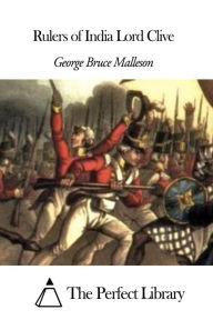 Rulers of India Lord Clive George Bruce Malleson Author