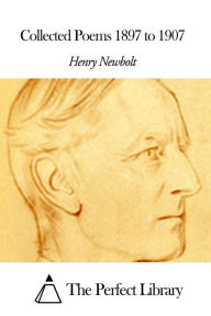 Collected Poems 1897 to 1907 Henry Newbolt Author