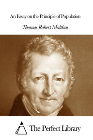 An Essay on the Principle of Population Thomas Robert Malthus Author