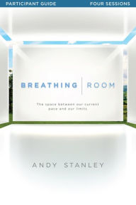 Breathing Room - Participants Guide Andy Stanley Author