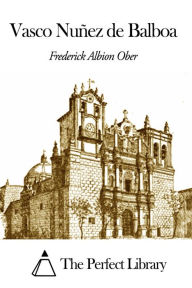 Vasco Nuñez de Balboa - Frederick Albion Ober
