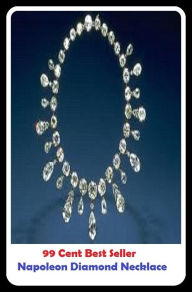 99 Cent Best Seller Napoleon Diamond Necklace ( Learn about diamonds, precious metals, selecting a jewelry gift, Nick Diamond, Diamond Blue, diamond earrings, diamond bracelets, diamond necklaces, diamond pendants, classic diamond jewelry )
