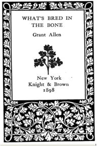 What's Bred In The Bone Grant Allen Author